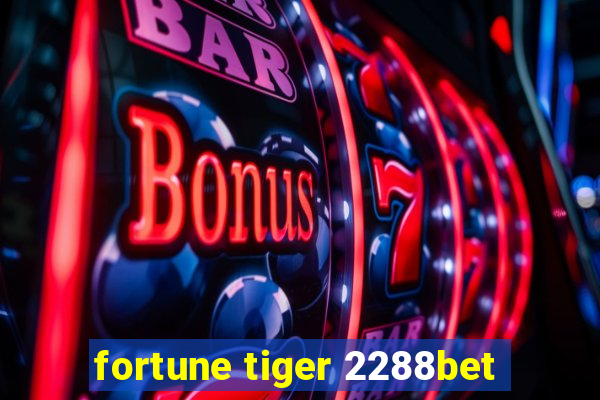 fortune tiger 2288bet
